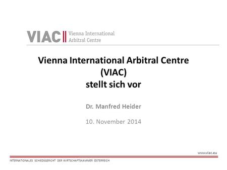 Vienna International Arbitral Centre (VIAC) stellt sich vor