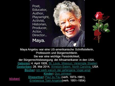 Maya Angelou war eine US-amerikanische Schriftstellerin,