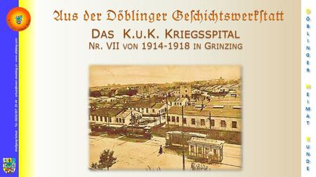 Wolfgang Schulz  Tel. 0650/357 39 44    D AS K. U.K. K RIEGSSPITAL N R. VII VON 1914-1918 IN G RINZING.