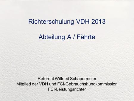 Richterschulung VDH 2013 Abteilung A / Fährte