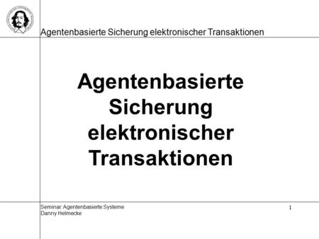 Agentenbasierte Sicherung elektronischer Transaktionen