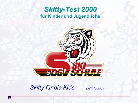 Skitty-Test 2000 für Kinder und Jugendliche Skitty für die Kids skitty for kids.