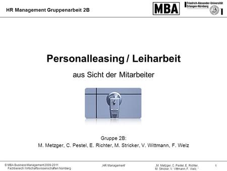 „M. Metzger, C. Pestel, E. Richter, M. Stricker, V. Vittmann, F. Welz, “ „HR Management“ © MBA Business Management 2009-2011 Fachbereich Wirtschaftswissenschaften.