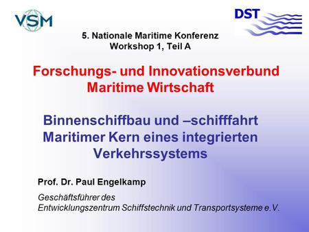 5. Nationale Maritime Konferenz Workshop 1, Teil A Forschungs- und Innovationsverbund Maritime Wirtschaft Binnenschiffbau und –schifffahrt Maritimer Kern.