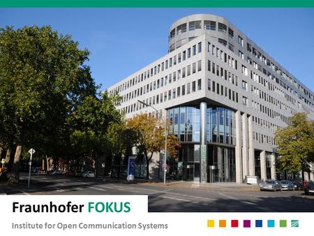 Fraunhofer FOKUS Institute for Open Communication Systems.