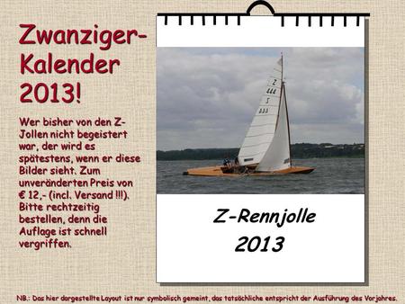 Zwanziger- Kalender 2013! 2013 Z-Rennjolle