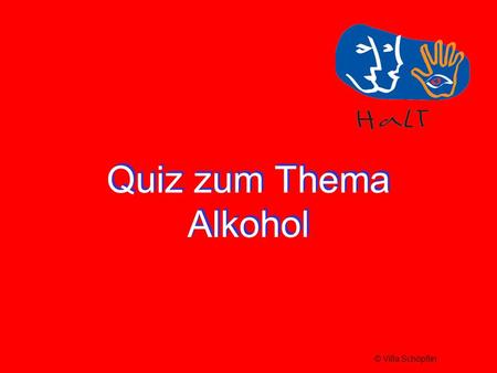 Quiz zum Thema Alkohol © Villa Schöpflin.