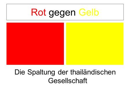 Rot gegen Gelb Die Spaltung der thailändischen Gesellschaft.