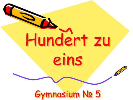 Hundert zu eins Gymnasium № 5