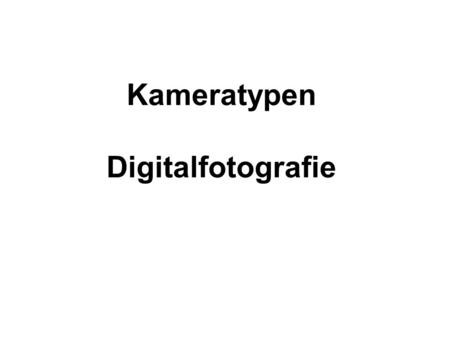 Kameratypen Digitalfotografie