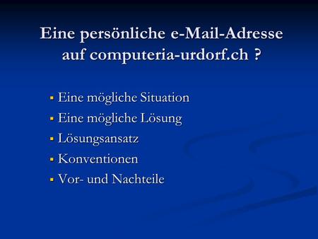 Eine persönliche  -Adresse auf computeria-urdorf.ch ?