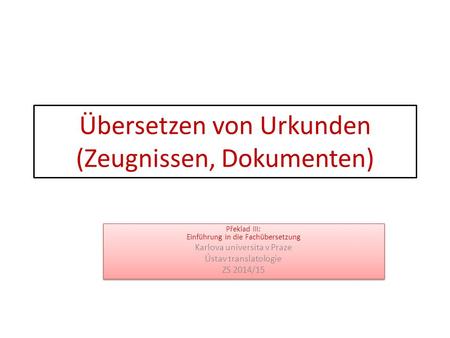 Übersetzen von Urkunden (Zeugnissen, Dokumenten)