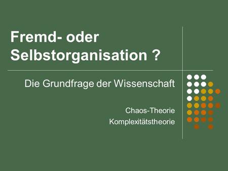 Fremd- oder Selbstorganisation ?