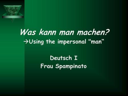 Was kann man machen?  Using the impersonal man“ Deutsch I Frau Spampinato.