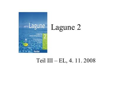 Lagune 2 Teil III – EL, 4. 11. 2008.