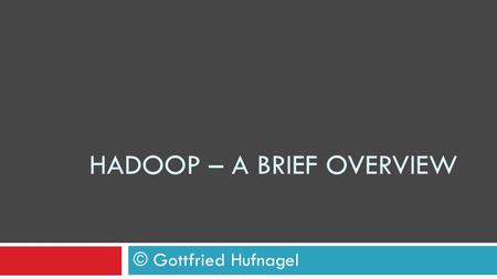 HADOOP – a Brief overview