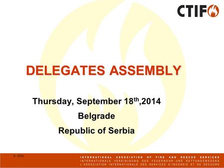 9- 2014 DELEGATES ASSEMBLY Thursday, September 18 th,2014 Belgrade Republic of Serbia.