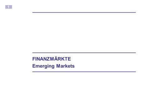 1 FINANZMÄRKTE Emerging Markets. 2 MSCI Emerging Markets Free Index.