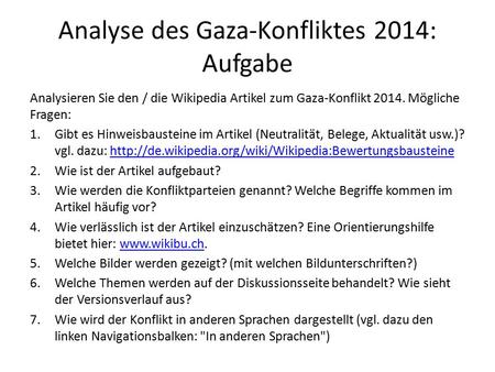 Analyse des Gaza-Konfliktes 2014: Aufgabe Analysieren Sie den / die Wikipedia Artikel zum Gaza-Konflikt 2014. Mögliche Fragen: 1.Gibt es Hinweisbausteine.