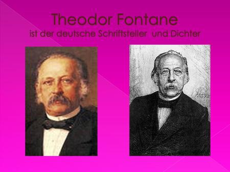 Theodor Fontane ist der deutsche Schriftsteller und Dichter