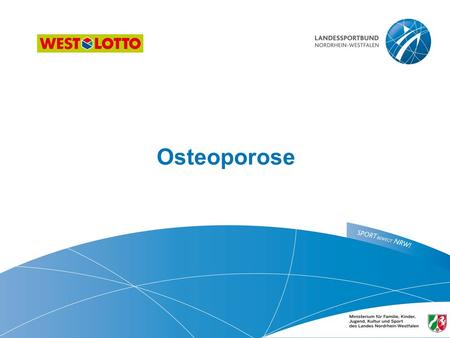 Osteoporose. WestLotto Das Unternehmen WestLotto ist der Weg zum Glück seit über 50 Jahren. Das Unternehmen veranstaltet ein sicheres, seriöses, verantwortungsvolles.