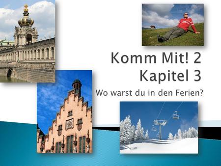 Wo warst du in den Ferien?