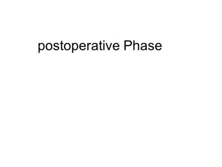 Postoperative Phase.