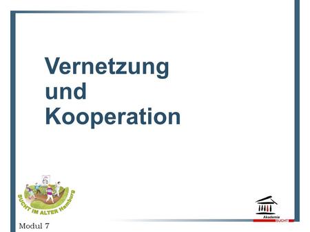 Vernetzung und Kooperation GESCHÄFTSPLANPRÄSENTATION Modul 7.