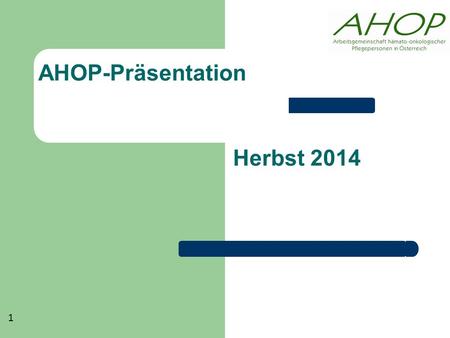 AHOP-Präsentation Herbst 2014 1. AHOP-Mitglieder Personelles: Aktueller Mitgliederstand: über 500 (Gesamt) Ordentliche Mitglieder: ca. 450 Firmenmitglieder: