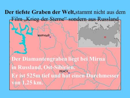 Der Diamantengraben liegt bei Mirna in Russland, Ost-Sibirien.