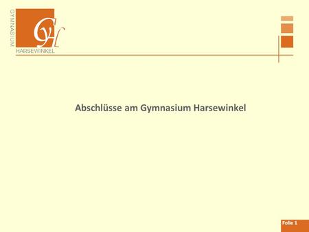GYMNASIUM HARSEWINKEL Folie 1 Abschlüsse am Gymnasium Harsewinkel.