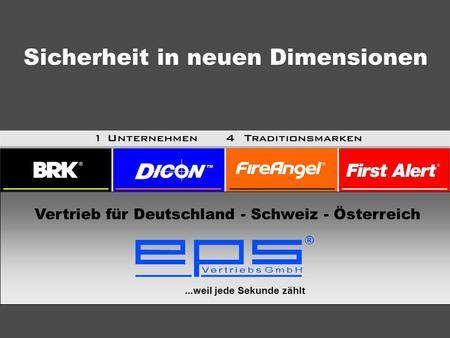 ...weil jede Sekunde zählt Vertrieb für Deutschland - Schweiz - Österreich Sicherheit in neuen Dimensionen.