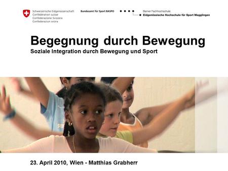 Begegnung durch Bewegung Soziale Integration durch Bewegung und Sport