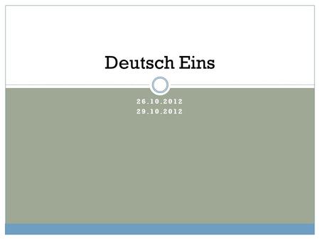 Deutsch Eins 26.10.2012 29.10.2012.
