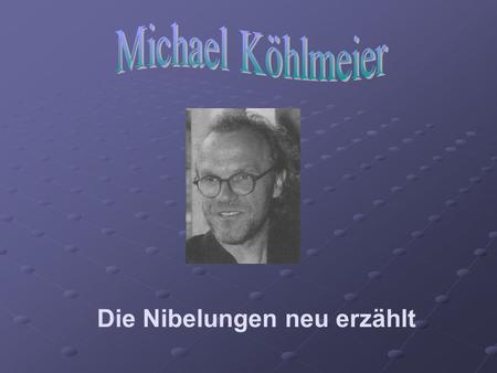 Michael Köhlmeier Die Nibelungen neu erzählt.