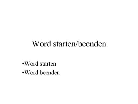 Word starten/beenden Word starten Word beenden. Word starten PC mit dem Powerknopf einschalten, evtl. muss der Bildschirm eingeschaltet werden. Warten.