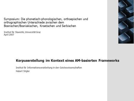 Symposium: Die phonetisch-phonologischen, orthoepischen und orthographischen Unterschiede zwischen dem Bosnischen/Bosniakischen, Kroatischen und Serbischen.