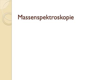 Massenspektroskopie.