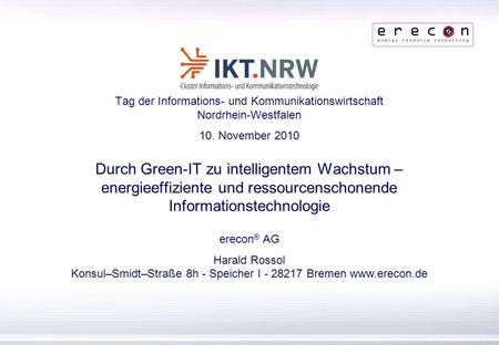 Erecon ® | Konsul–Smidt–Straße 8h - Speicher I | 28217 Bremen | www.erecon.de Tag der Informations- und Kommunikationswirtschaft Nordrhein-Westfalen 10.