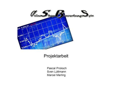 Projektarbeit Pascal Proksch Sven Lüttmann Marcel Merling.