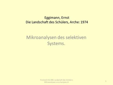 Eggimann, Ernst Die Landschaft des Schülers, Arche: 1974 Mikroanalysen des selektiven Systems. 1 Finnland Info 458, Landschaft des Schülers: Mikroanalysen.