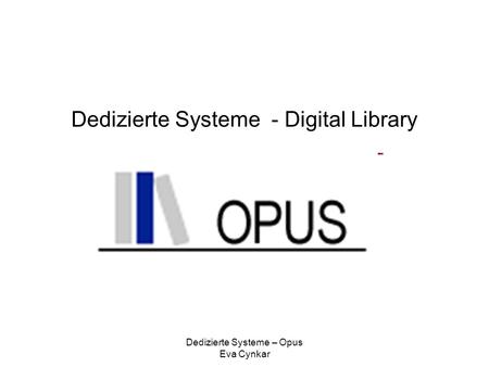 Dedizierte Systeme – Opus Eva Cynkar Dedizierte Systeme - Digital Library.