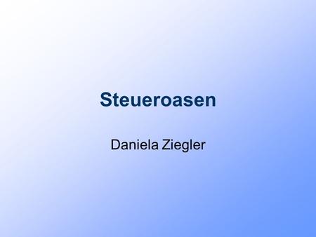 Steueroasen Daniela Ziegler.