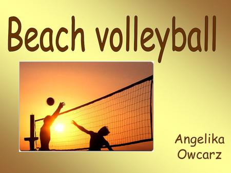 Angelika Owcarz. Beach-Volleyball ist eine Variation des Volleyball. Das Spielfeld ist aus Sand. Von 1996 ist es olympische Disziplin.
