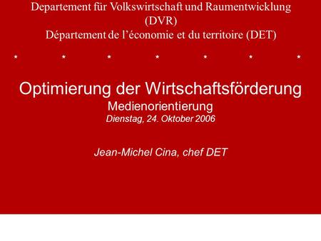 Optimisation de la Promotion économiqueOptimisation de la promotion économique Departement für Volkswirtschaft und Raumentwicklung (DVR) Département de.