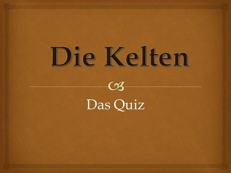 Das Quiz.  1200 v. Chr. 1200 v. Chr. 1200 v. Chr.  800 v. Chr. 800 v. Chr. 800 v. Chr.  100 n. Chr. 100 n. Chr. 100 n. Chr.