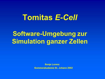 Tomitas E-Cell Software-Umgebung zur Simulation ganzer Zellen