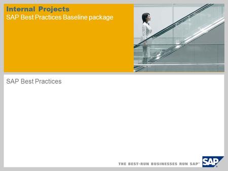 Internal Projects SAP Best Practices Baseline package SAP Best Practices.