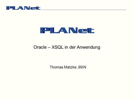 Oracle – XSQL in der Anwendung Thomas Matzke, 99IN.