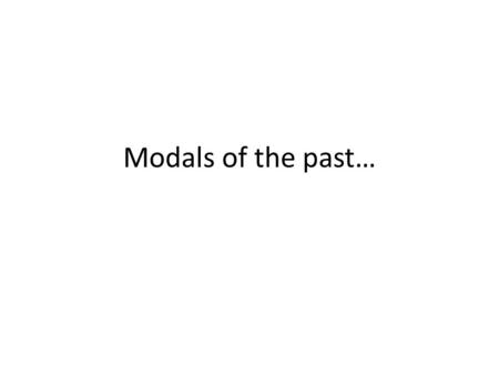Modals of the past…. Erste Stuffe: Take the original form of the modal verb and remove all umlauts. können = konnen wollen = wollen.